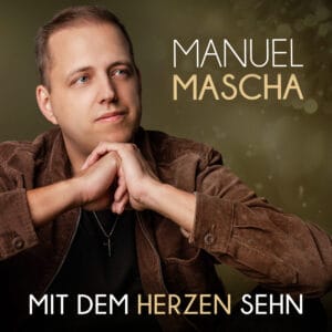 Manuel Mascha: Neuer Song "Mit dem Herzen sehen" enthält wichtige Botschaft | Manuel Mascha