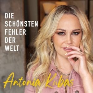 Antonia Kubas: Ausführliche Infos zu ihrem neuen Song "Die schönsten Fehler der Welt" | Antonia Kubas