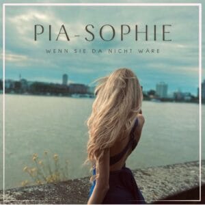 Pia-Sophie: Alle Hintergrundinfos zu ihrem ersten selbstgeschriebenen Song "Wenn sie da nicht wäre" | Pia-Sophie